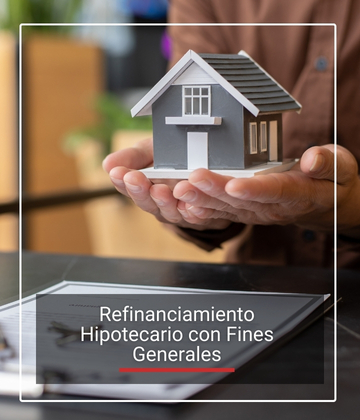refinanciamiento hipotecario con fines generales